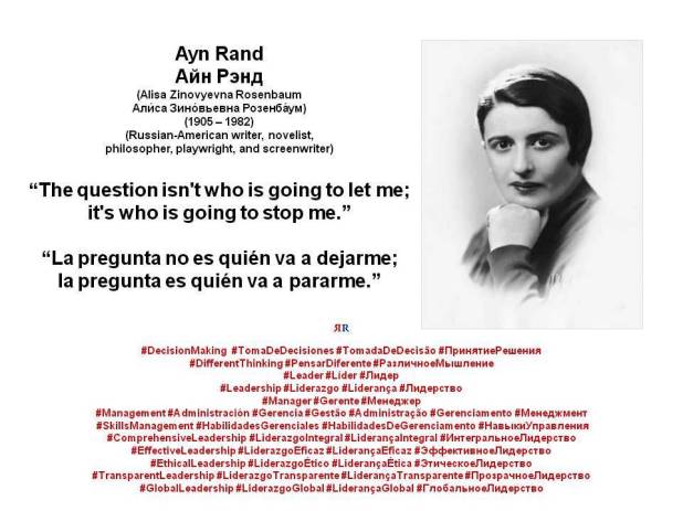 PAULINA RENDÓN AGUILAR. AYN RAND. The question isn't who is going to let me; it's who is going to stop me. LEADERSHIP, MANAGEMENT