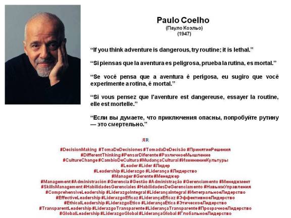 PAULINA RENDÓN AGUILAR. Paulo Coelho. If you think adventure is dangerous, try routine; it is lethal. Si piensas que la aventura es peligrosa, prueba la rutina, es mortal.